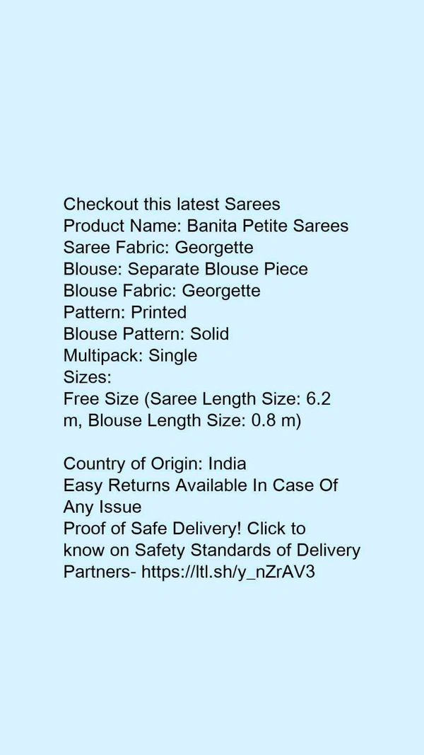 Product Name: *Banita Petite Sarees*Saree Fabric: GeorgetteBlouse: Separate Blouse PieceBlouse Fabric: GeorgettePattern: PrintedBlouse Pattern: SolidMultipack: Single - Free size