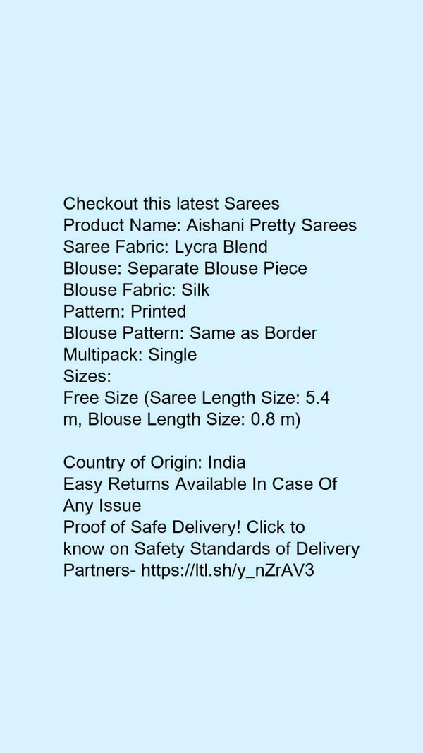 Product Name: *Aishani Pretty Sarees*Saree Fabric: Lycra BlendBlouse: Separate Blouse PieceBlouse Fabric: SilkPattern: PrintedBlouse Pattern: Same as BorderMultipack: Single - Free size