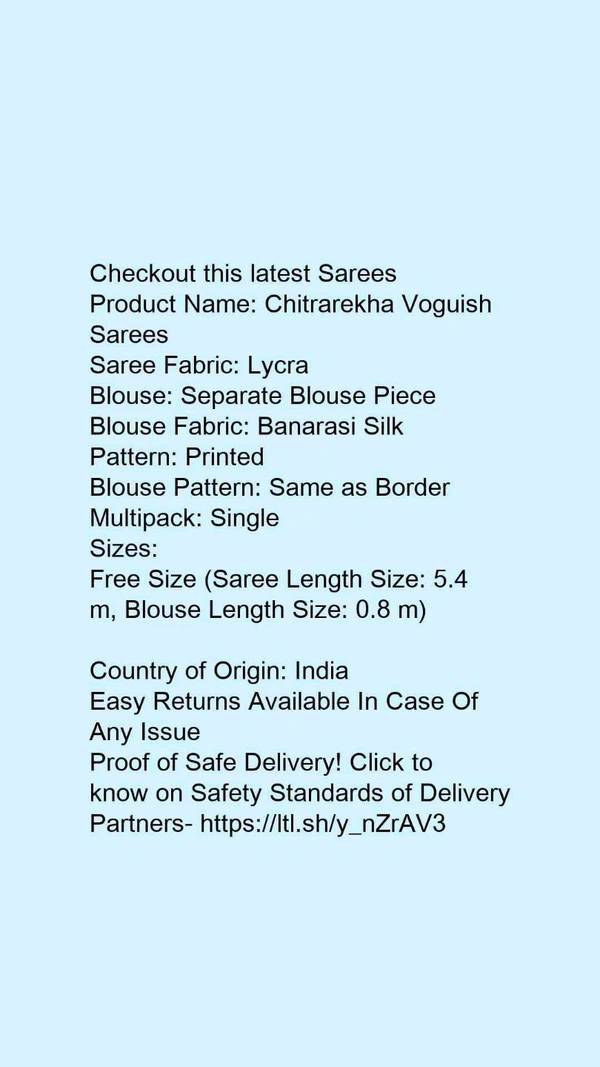 Product Name: *Chitrarekha Voguish Sarees*Saree Fabric: LycraBlouse: Separate Blouse PieceBlouse Fabric: Banarasi SilkPattern: PrintedBlouse Pattern: Same as BorderMultipack: Single - Free size