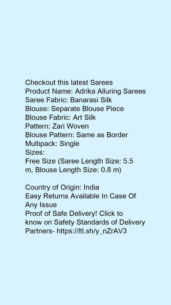 Product Name: *Adrika Alluring Sarees*Saree Fabric: Banarasi SilkBlouse: Separate Blouse PieceBlouse Fabric: Art SilkPattern: Zari WovenBlouse Pattern: Same as BorderMultipack: Single - Free size