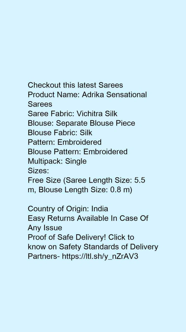 Product Name: *Adrika Sensational Sarees*Saree Fabric: Vichitra SilkBlouse: Separate Blouse PieceBlouse Fabric: SilkPattern: EmbroideredBlouse Pattern: EmbroideredMultipack: Single - Free size