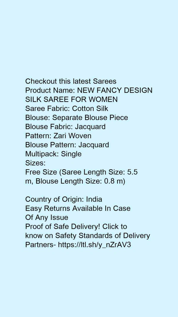 Product Name: *NEW FANCY DESIGN SILK SAREE FOR WOMEN *Saree Fabric: Cotton SilkBlouse: Separate Blouse PieceBlouse Fabric: JacquardPattern: Zari WovenBlouse Pattern: JacquardMultipack: Single - Free size