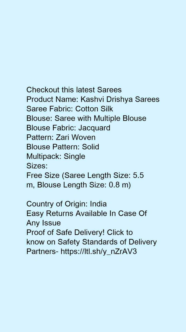 Product Name: *Kashvi Drishya Sarees*Saree Fabric: Cotton SilkBlouse: Saree with Multiple BlouseBlouse Fabric: JacquardPattern: Zari WovenBlouse Pattern: SolidMultipack: Single - Free size