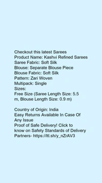 Product Name: *Kashvi Refined Sarees*Saree Fabric: Soft SilkBlouse: Separate Blouse PieceBlouse Fabric: Soft SilkPattern: Zari WovenMultipack: Single - Free Size (Saree Length Size: 5.5 m, Blouse Length Size: 0.9 m) 
