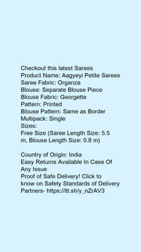 Product Name: *Aagyeyi Petite Sarees*Saree Fabric: OrganzaBlouse: Separate Blouse PieceBlouse Fabric: GeorgettePattern: PrintedBlouse Pattern: Same as BorderMultipack: Single - Free Size (Saree Length Size: 5.5 m, Blouse Length Size: 0.8 m) 