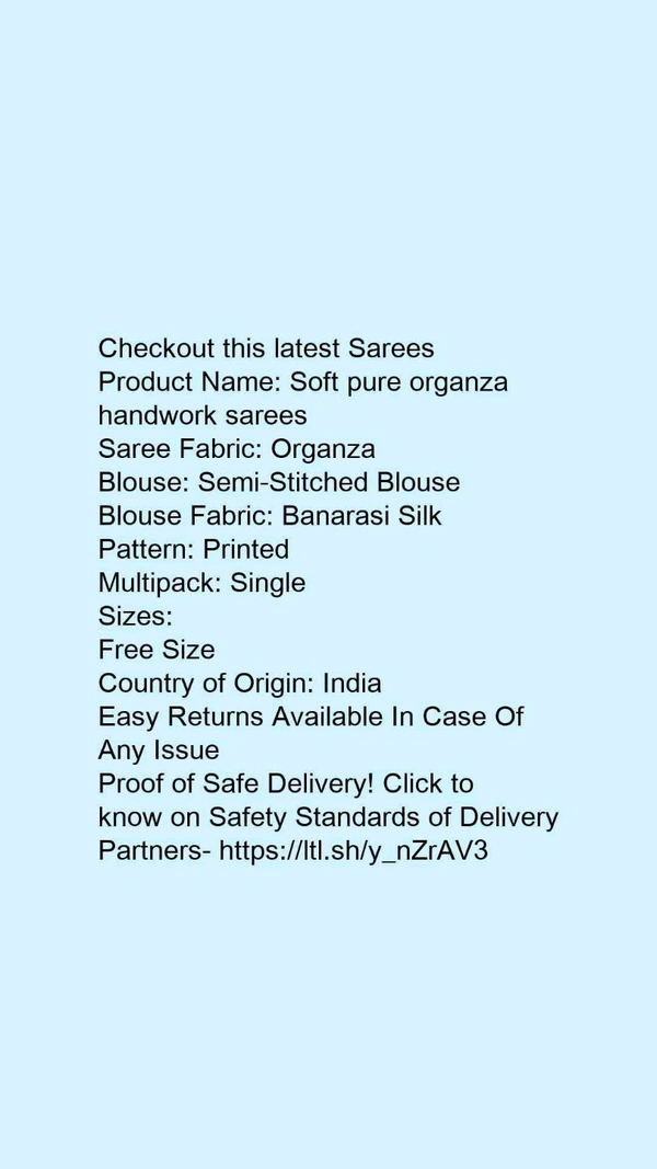 Product Name: *Soft pure organza handwork sarees*Saree Fabric: OrganzaBlouse: Semi-Stitched BlouseBlouse Fabric: Banarasi SilkPattern: PrintedMultipack: Single - Free size