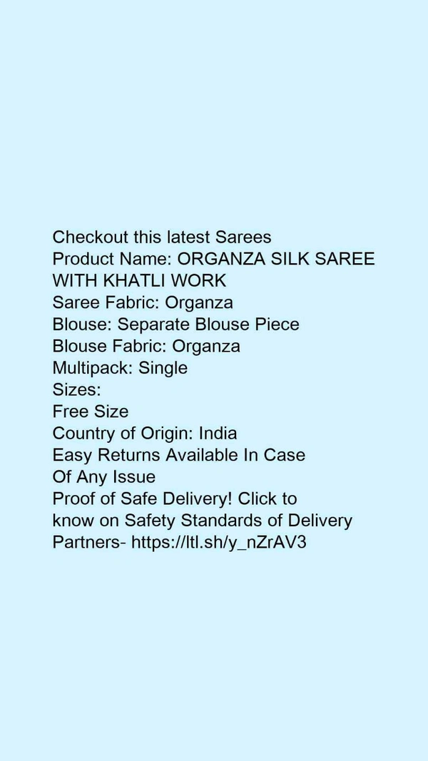 Product Name: *ORGANZA SILK SAREE WITH KHATLI WORK*Saree Fabric: OrganzaBlouse: Separate Blouse PieceBlouse Fabric: OrganzaMultipack: Single - Free size