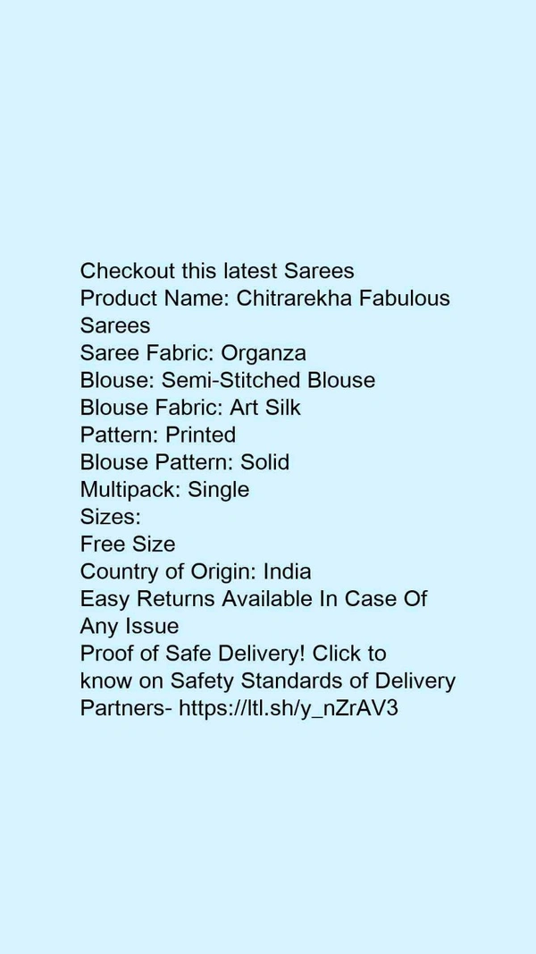 Product Name: *Chitrarekha Fabulous Sarees*Saree Fabric: OrganzaBlouse: Semi-Stitched BlouseBlouse Fabric: Art SilkPattern: PrintedBlouse Pattern: SolidMultipack: Single - Free size