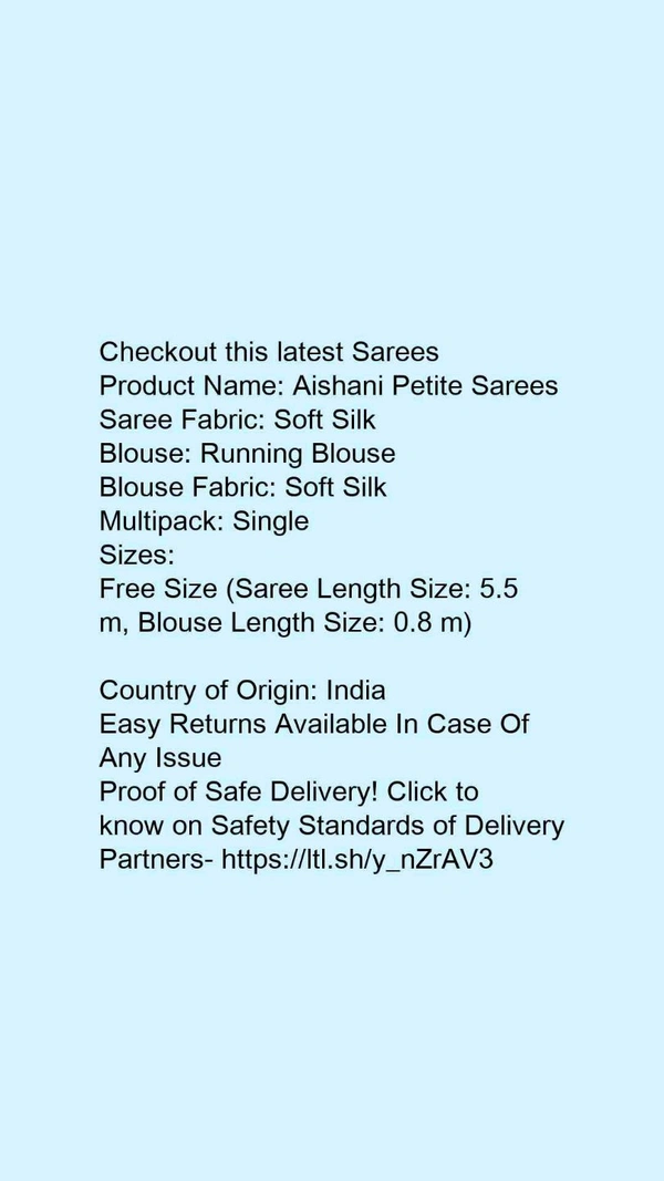 Product Name: *Aishani Petite Sarees*Saree Fabric: Soft SilkBlouse: Running BlouseBlouse Fabric: Soft SilkMultipack: Single - Free Size (Saree Length Size: 5.5 m, Blouse Length Size: 0.8 m)