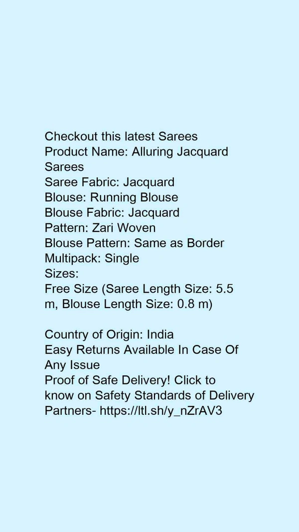 Product Name: *Alluring Jacquard Sarees*Saree Fabric: JacquardBlouse: Running BlouseBlouse Fabric: JacquardPattern: Zari WovenBlouse Pattern: Same as BorderMultipack: Single - Free size