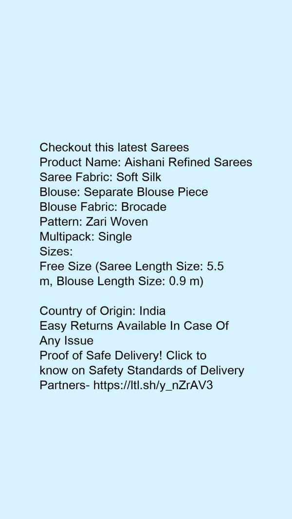 Product Name: *Aishani Refined Sarees*Saree Fabric: Soft SilkBlouse: Separate Blouse PieceBlouse Fabric: BrocadePattern: Zari WovenMultipack: Single - Free  size