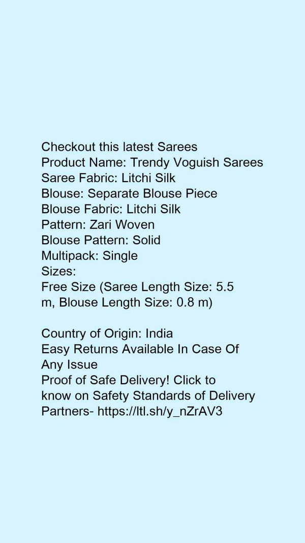 Product Name: *Trendy Voguish Sarees*Saree Fabric: Litchi SilkBlouse: Separate Blouse PieceBlouse Fabric: Litchi SilkPattern: Zari WovenBlouse Pattern: SolidMultipack: Single - Free size