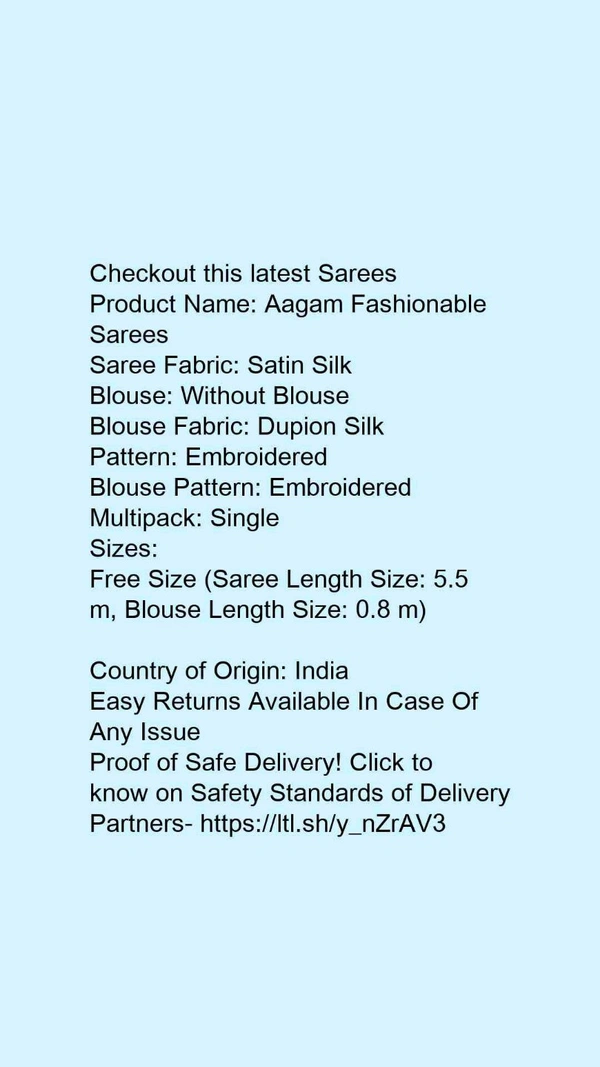 Product Name: *Myra Alluring Sarees*Saree Fabric: Satin SilkBlouse: Without BlouseBlouse Fabric: Dupion SilkPattern: EmbroideredBlouse Pattern: EmbroideredMultipack: Single - Free size
