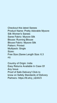 Product Name: *Pretty Adorable Mysore Silk Women's Sarees*Saree Fabric: Mysore SilkBlouse: Running BlouseBlouse Fabric: Mysore SilkPattern: Printed - Free size