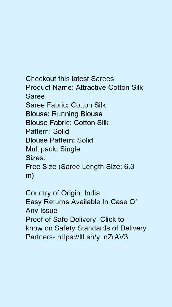 Product Name: *Attractive Cotton Silk Saree*Saree Fabric: Cotton SilkBlouse: Running BlouseBlouse Fabric: Cotton SilkPattern: SolidBlouse Pattern: SolidMultipack: Single - Free size