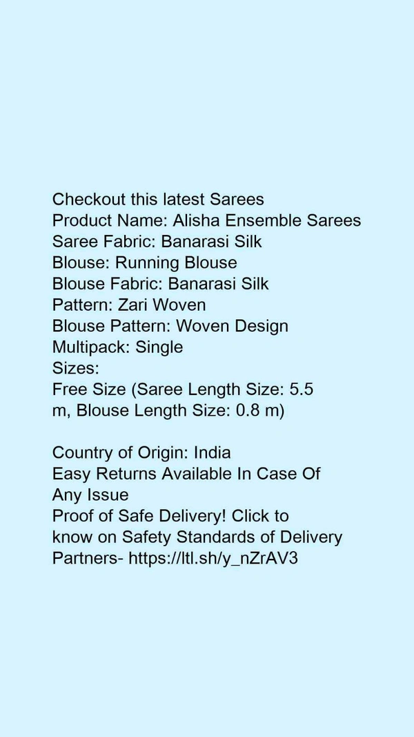 Product Name: *Alisha Ensemble Sarees*Saree Fabric: Banarasi SilkBlouse: Running BlouseBlouse Fabric: Banarasi SilkPattern: Zari WovenBlouse Pattern: Woven DesignMultipack: Single - Free size