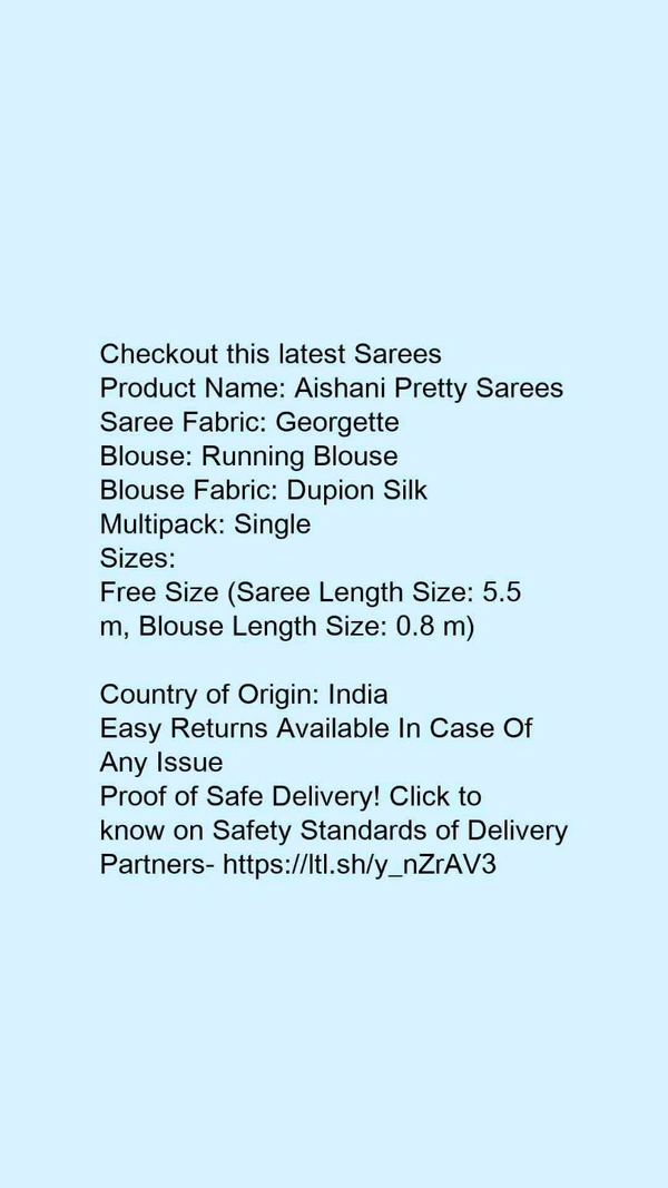 Product Name: *Aishani Pretty Sarees*Saree Fabric: GeorgetteBlouse: Running BlouseBlouse Fabric: Dupion SilkMultipack: Single - Free size