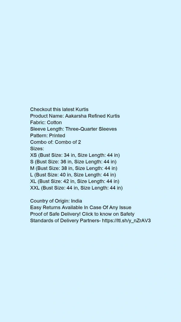 Product Name: *Aakarsha Refined Kurtis*Fabric: CottonSleeve Length: Three-Quarter SleevesPattern: PrintedCombo of: Combo of 2 - size- XS