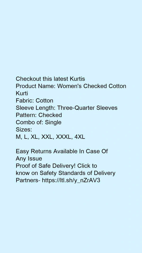 Product Name: *Women's Checked Cotton Kurti*Fabric: CottonSleeve Length: Three-Quarter SleevesPattern: CheckedCombo of: Single - size- XXL