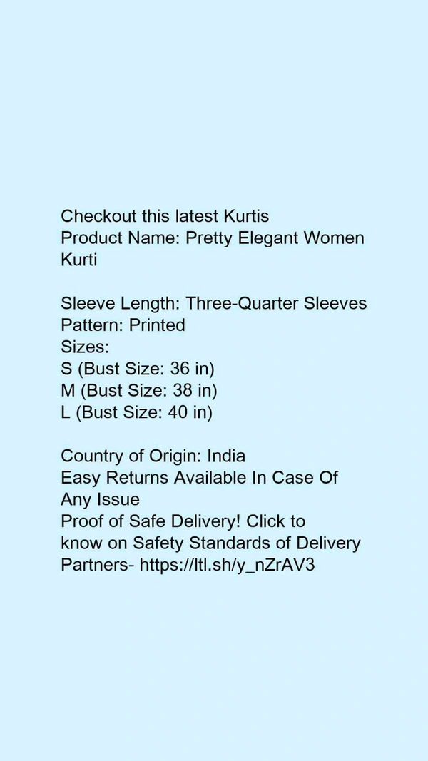 Product Name: *Pretty Elegant Women Kurti*Sleeve Length: Three-Quarter SleevesPattern: Printed - size- L