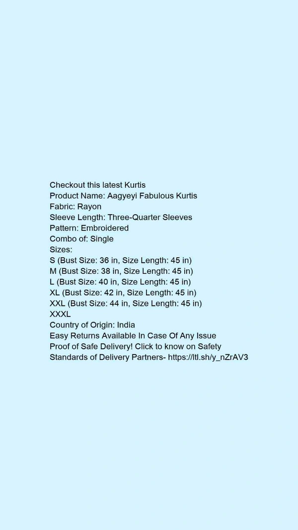 Product Name: *Aagyeyi Fabulous Kurtis*Fabric: RayonSleeve Length: Three-Quarter SleevesPattern: EmbroideredCombo of: Single - size- S