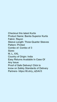 Product Name: *Banita Superior Kurtis*Fabric: RayonSleeve Length: Three-Quarter SleevesPattern: PrintedCombo of: Combo of 3 - size- XXL