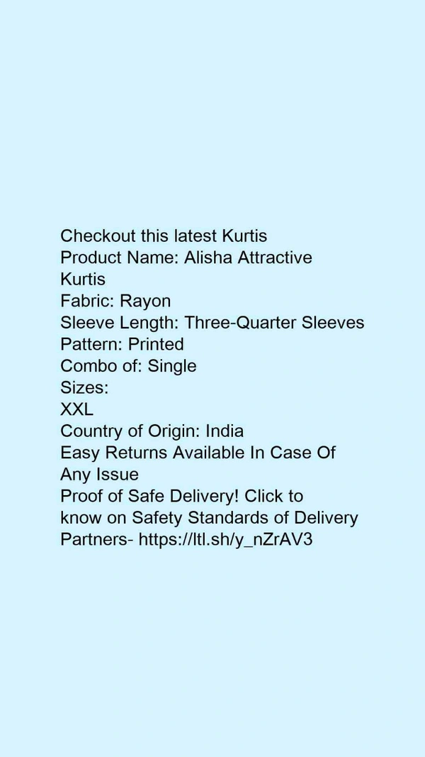 Product Name: *Alisha Attractive Kurtis*Fabric: RayonSleeve Length: Three-Quarter SleevesPattern: PrintedCombo of: Single - size- XXL