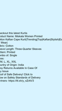 Product Name: *Miskala Women Printed Cotton Kaftan Cape Kurti|Trending|Top|Kaftan|Stylish|Easy To Wear|*Fabric: CottonSleeve Length: Three-Quarter SleevesPattern: PrintedCombo of: Single - size- M