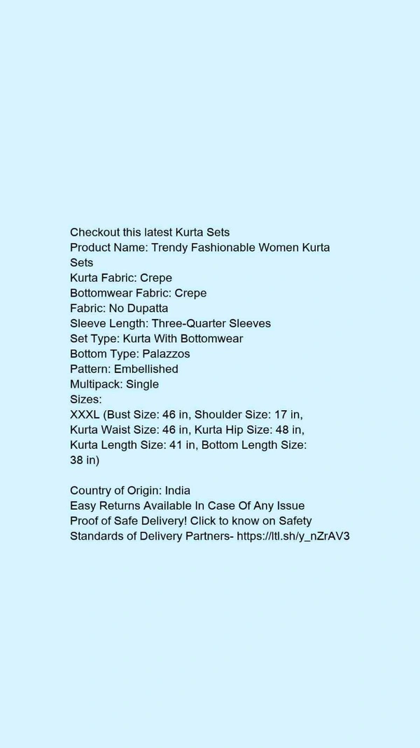 Product Name: *Trendy Fashionable Women Kurta Sets*Kurta Fabric: CrepeBottomwear Fabric: CrepeFabric: No DupattaSleeve Length: Three-Quarter SleevesSet Type: Kurta With BottomwearBottom Type: PalazzosPattern: EmbellishedMultipack: Single - size- XXL