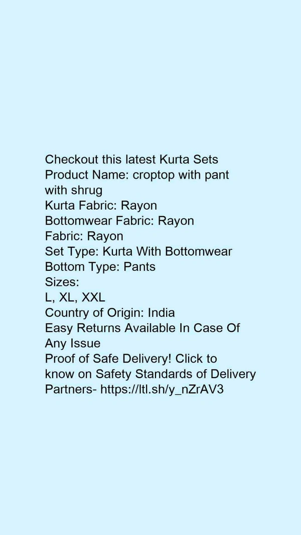 Product Name: *croptop with pant with shrug*Kurta Fabric: RayonBottomwear Fabric: RayonFabric: RayonSet Type: Kurta With BottomwearBottom Type: Pants - size- XXL