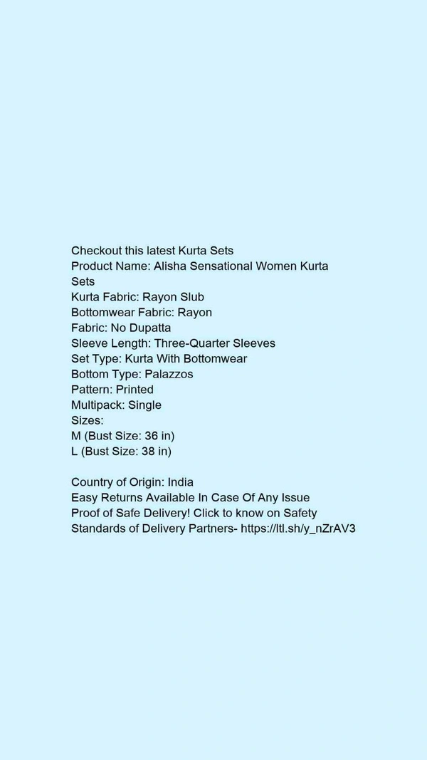 Product Name: *Alisha Sensational Women Kurta Sets*Kurta Fabric: Rayon SlubBottomwear Fabric: RayonFabric: No DupattaSleeve Length: Three-Quarter SleevesSet Type: Kurta With BottomwearBottom Type: PalazzosPattern: PrintedMultipack: Single - size- M