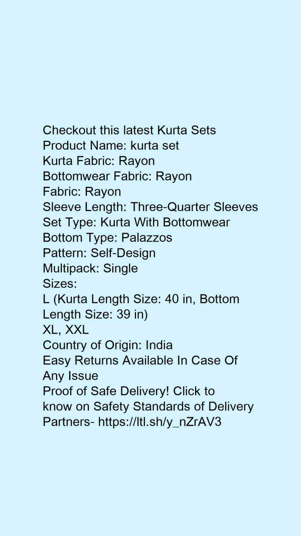 Product Name: *kurta set*Kurta Fabric: RayonBottomwear Fabric: RayonFabric: RayonSleeve Length: Three-Quarter SleevesSet Type: Kurta With BottomwearBottom Type: PalazzosPattern: Self-DesignMultipack: Single - size- XXXL