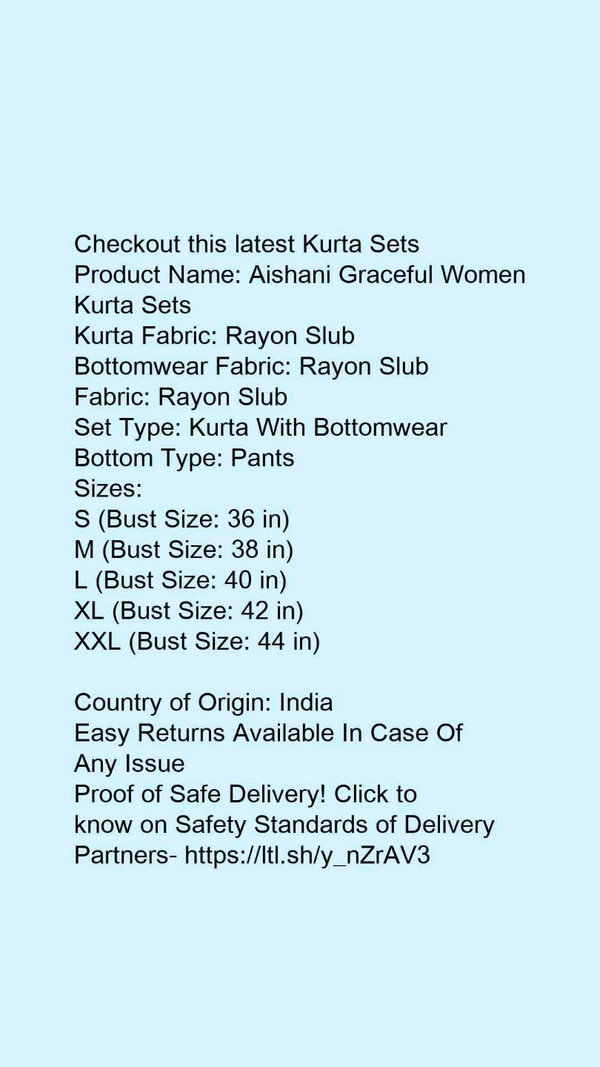 Product Name: *Aishani Graceful Women Kurta Sets*Kurta Fabric: Rayon SlubBottomwear Fabric: Rayon SlubFabric: Rayon SlubSet Type: Kurta With BottomwearBottom Type: Pants - size- L