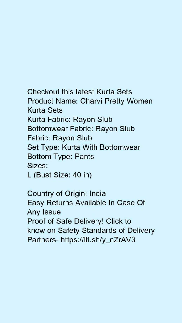 Product Name: *Charvi Pretty Women Kurta Sets*Kurta Fabric: Rayon SlubBottomwear Fabric: Rayon SlubFabric: Rayon SlubSet Type: Kurta With BottomwearBottom Type: Pants - size- XXL