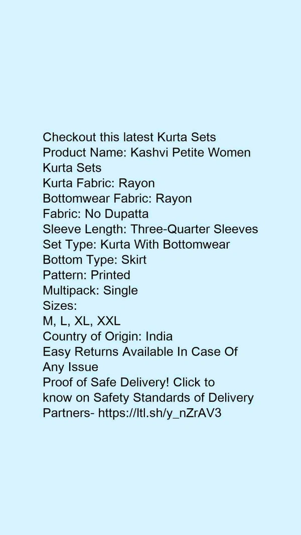 Product Name: *Kashvi Petite Women Kurta Sets*Kurta Fabric: RayonBottomwear Fabric: RayonFabric: No DupattaSleeve Length: Three-Quarter SleevesSet Type: Kurta With BottomwearBottom Type: SkirtPattern: PrintedMultipack: Single - size- S 
