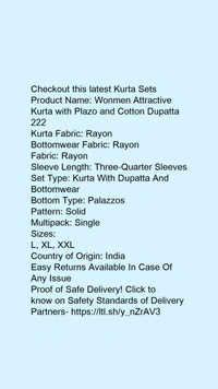 Product Name: *Wonmen Attractive Kurta with Plazo and Cotton Dupatta 222*Kurta Fabric: RayonBottomwear Fabric: RayonFabric: RayonSleeve Length: Three-Quarter SleevesSet Type: Kurta With Dupatta And BottomwearBottom Type: PalazzosPattern: SolidMultipack: Single - size- XL