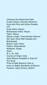 Product Name: *Wonmen Attractive Kurta with Pant and Cotton Dupatta 218*Kurta Fabric: RayonBottomwear Fabric: RayonFabric: RayonSleeve Length: Three-Quarter SleevesSet Type: Kurta With Dupatta And BottomwearBottom Type: PantsPattern: EmbroideredMultipack: Single - size- L