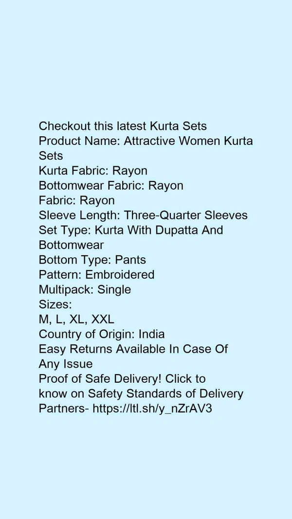 Product Name: *Attractive Women Kurta Sets*Kurta Fabric: RayonBottomwear Fabric: RayonFabric: RayonSleeve Length: Three-Quarter SleevesSet Type: Kurta With Dupatta And BottomwearBottom Type: PantsPattern: EmbroideredMultipack: Single - size- L