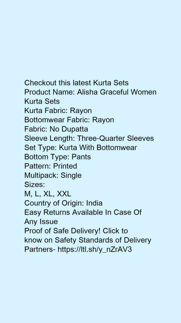 Product Name: *Alisha Graceful Women Kurta Sets*Kurta Fabric: RayonBottomwear Fabric: RayonFabric: No DupattaSleeve Length: Three-Quarter SleevesSet Type: Kurta With BottomwearBottom Type: PantsPattern: PrintedMultipack: Single - size- L