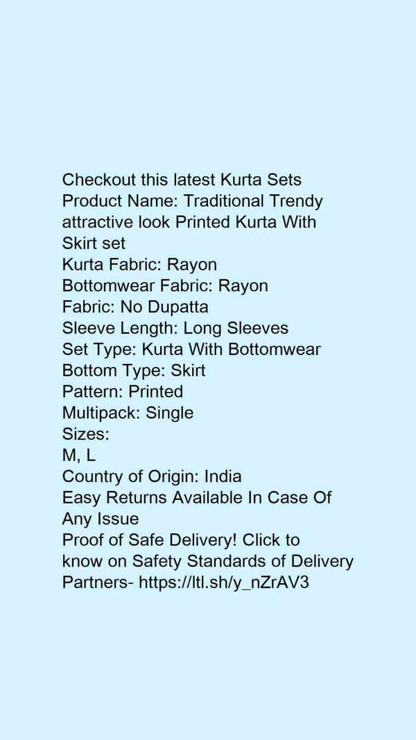 Product Name: *Traditional Trendy attractive look Printed Kurta With Skirt set*Kurta Fabric: RayonBottomwear Fabric: RayonFabric: No DupattaSleeve Length: Long SleevesSet Type: Kurta With BottomwearBottom Type: SkirtPattern: PrintedMultipack: Single - size- L