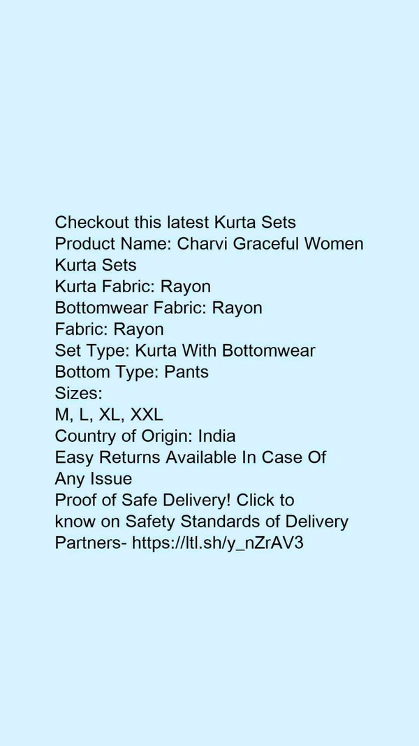 Product Name: *Charvi Graceful Women Kurta Sets*Kurta Fabric: RayonBottomwear Fabric: RayonFabric: RayonSet Type: Kurta With BottomwearBottom Type: Pants - size- L