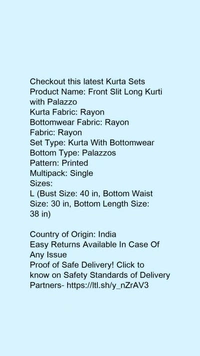 Product Name: *Front Slit Long Kurti with Palazzo*Kurta Fabric: RayonBottomwear Fabric: RayonFabric: RayonSet Type: Kurta With BottomwearBottom Type: PalazzosPattern: PrintedMultipack: Single - size- L