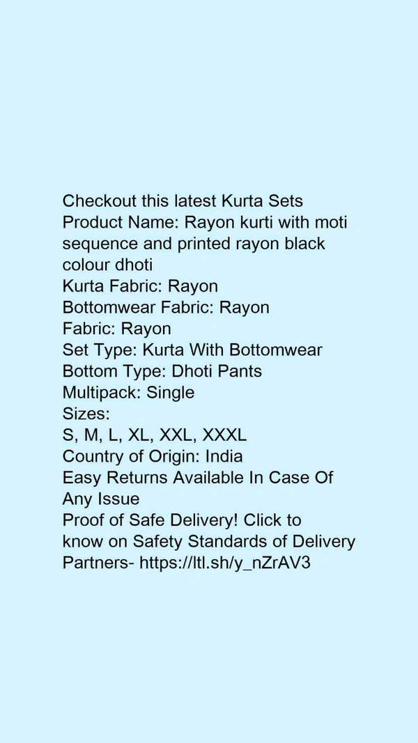 Product Name: *Rayon kurti with moti sequence and printed rayon black colour dhoti*Kurta Fabric: RayonBottomwear Fabric: RayonFabric: RayonSet Type: Kurta With BottomwearBottom Type: Dhoti PantsMultipack: Single - size- XXL