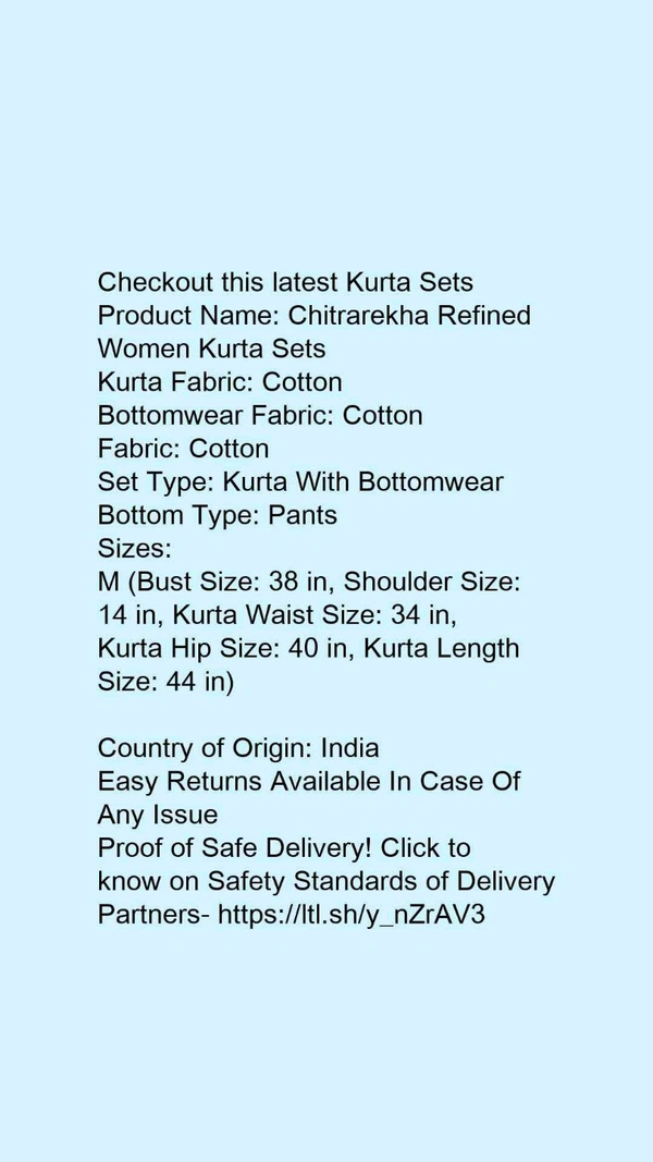 Product Name: *Chitrarekha Refined Women Kurta Sets*Kurta Fabric: CottonBottomwear Fabric: CottonFabric: CottonSet Type: Kurta With BottomwearBottom Type: Pants - size- L