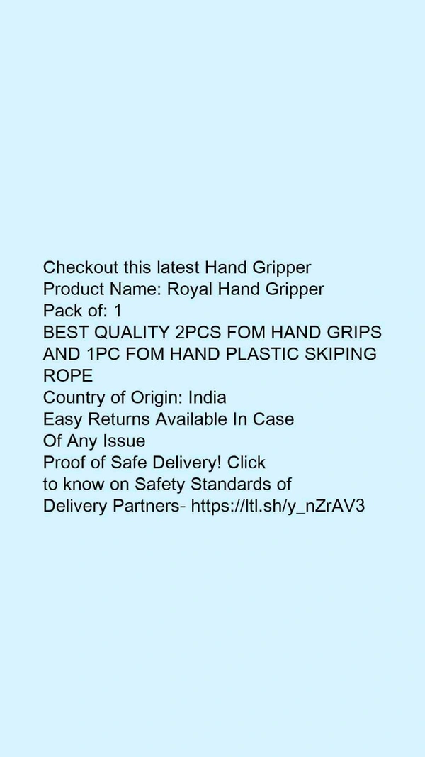 Product Name: *Royal Hand Gripper*Pack of: 1BEST QUALITY 2PCS FOM HAND GRIPS AND 1PC FOM HAND PLASTIC SKIPING ROPE