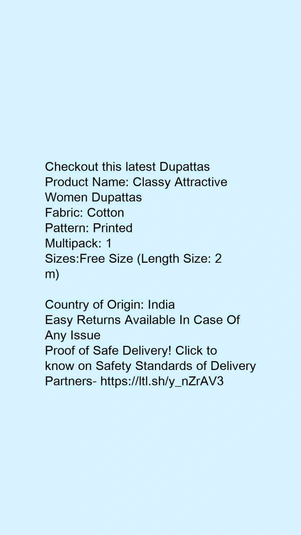 Checkout this latest DupattasProduct Name: *Classy Attractive Women Dupattas*Fabric: CottonPattern: PrintedMultipack: 1Sizes:Free Size (Length Size: 2 m) Country of Origin: India