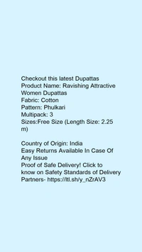 Checkout this latest DupattasProduct Name: *Ravishing Attractive Women Dupattas*Fabric: CottonPattern: PhulkariMultipack: 3Sizes:Free Size (Length Size: 2.25 m) Country of Origin: India - Free size