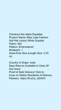 Checkout this latest DupattasProduct Name: *Miss Lady Fashion Soft Net (nylon) White Dupatta*Fabric: NetPattern: EmbroideredMultipack: 1Sizes:Free Size (Length Size: 2.25 m) Country of Origin: India - Free size