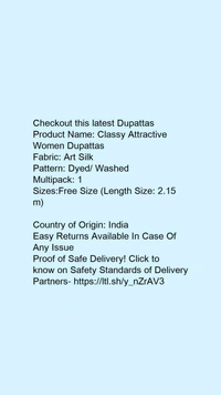 Checkout this latest DupattasProduct Name: *Classy Attractive Women Dupattas*Fabric: Art SilkPattern: Dyed/ WashedMultipack: 1Sizes:Free Size (Length Size: 2.15 m) Country of Origin: India - Free size