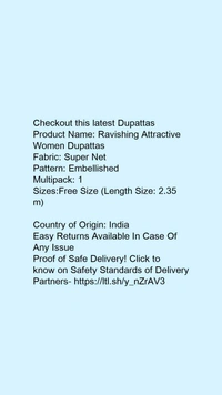 Checkout this latest DupattasProduct Name: *Ravishing Attractive Women Dupattas*Fabric: Super NetPattern: EmbellishedMultipack: 1Sizes:Free Size (Length Size: 2.35 m) Country of Origin: India - Free size